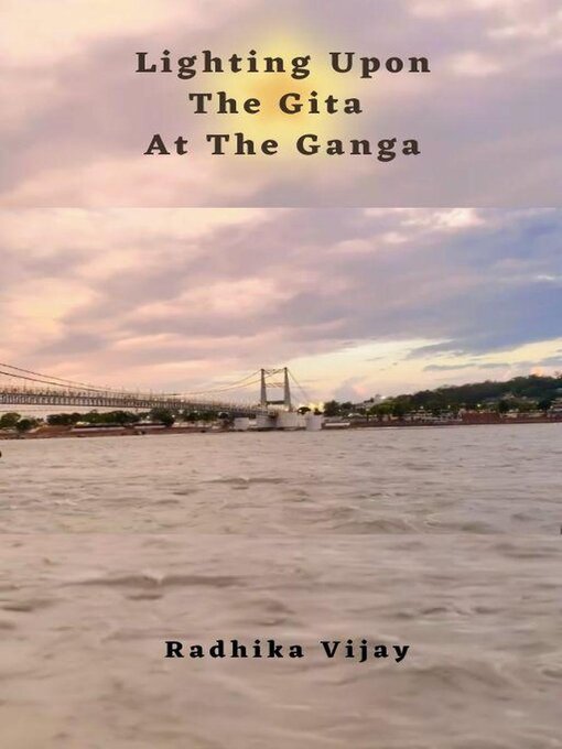Title details for Lighting Upon the Gita At the Ganga by Radhika Vijay - Available